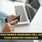 Why Your Mobile Rankings Fell Harder Than Desktop Rankings
