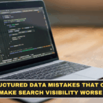 Structured Data Mistakes That Can Make Search Visibility Worse