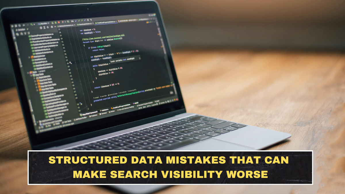Structured Data Mistakes That Can Make Search Visibility Worse