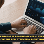 Why Freshness Is Beating Generic Evergreen Content for Attention Right Now