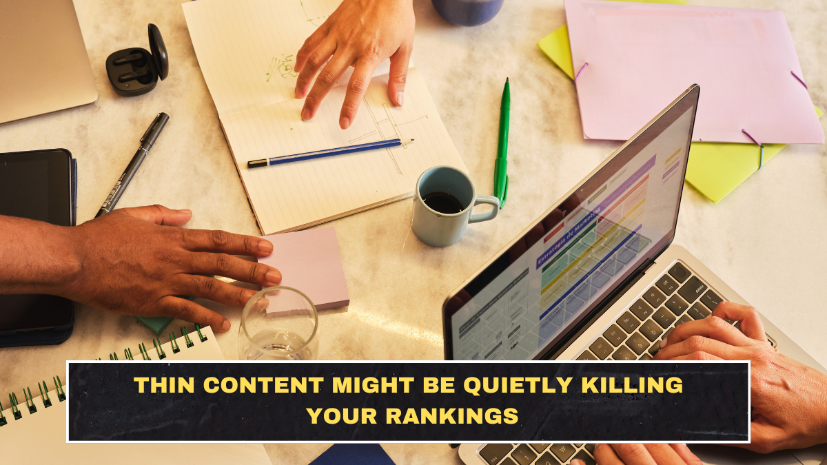 Thin Content Might Be Quietly Killing Your Rankings