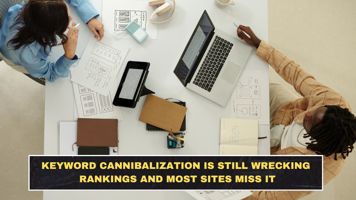 Keyword Cannibalization Is Still Wrecking Rankings and Most Sites Miss It