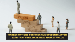 Career Options for Creative Students After 12th That Still Have Real Market Value