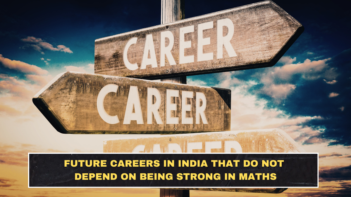 Future Careers in India That Do Not Depend on Being Strong in Maths