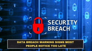 Data Breach Warning Signs Most People Notice Too Late