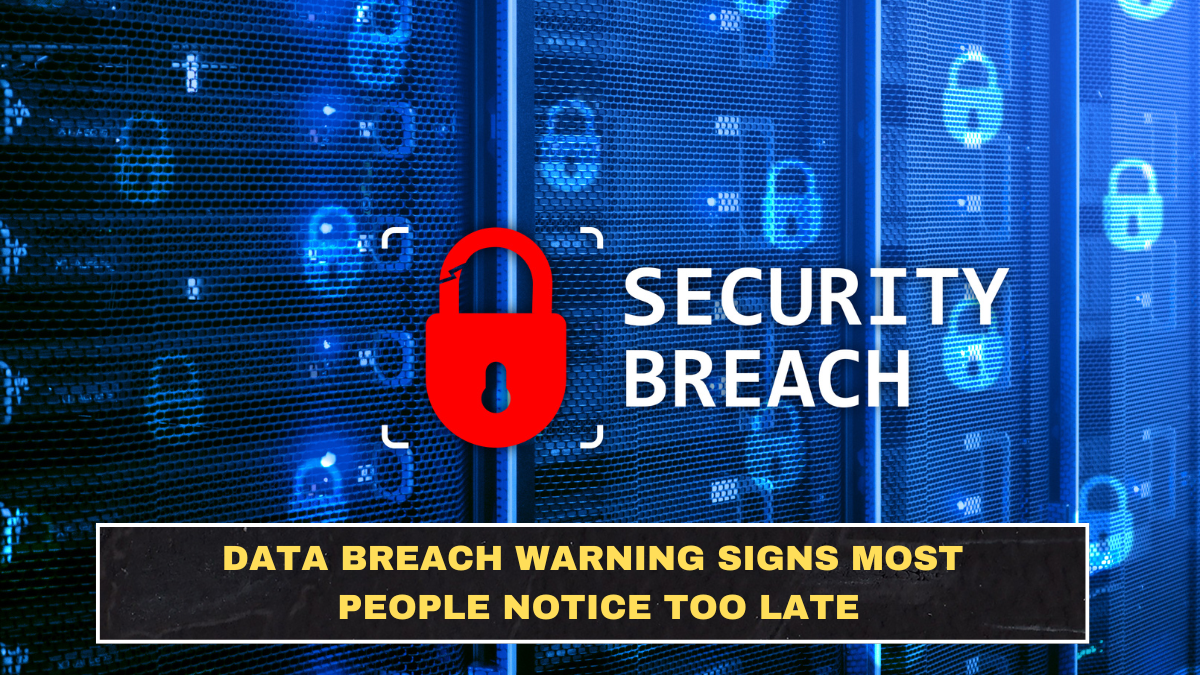 Data Breach Warning Signs Most People Notice Too Late