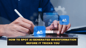 How to Spot AI-Generated Misinformation Before It Tricks You