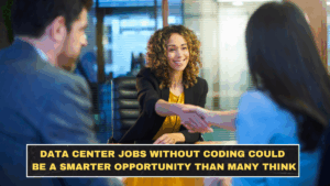 Data Center Jobs Without Coding Could Be a Smarter Opportunity Than Many Think