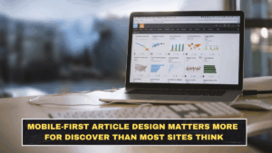 Mobile-First Article Design Matters More for Discover Than Most Sites Think