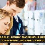 Affordable Luxury Shopping Is Growing as Consumers Upgrade Carefully
