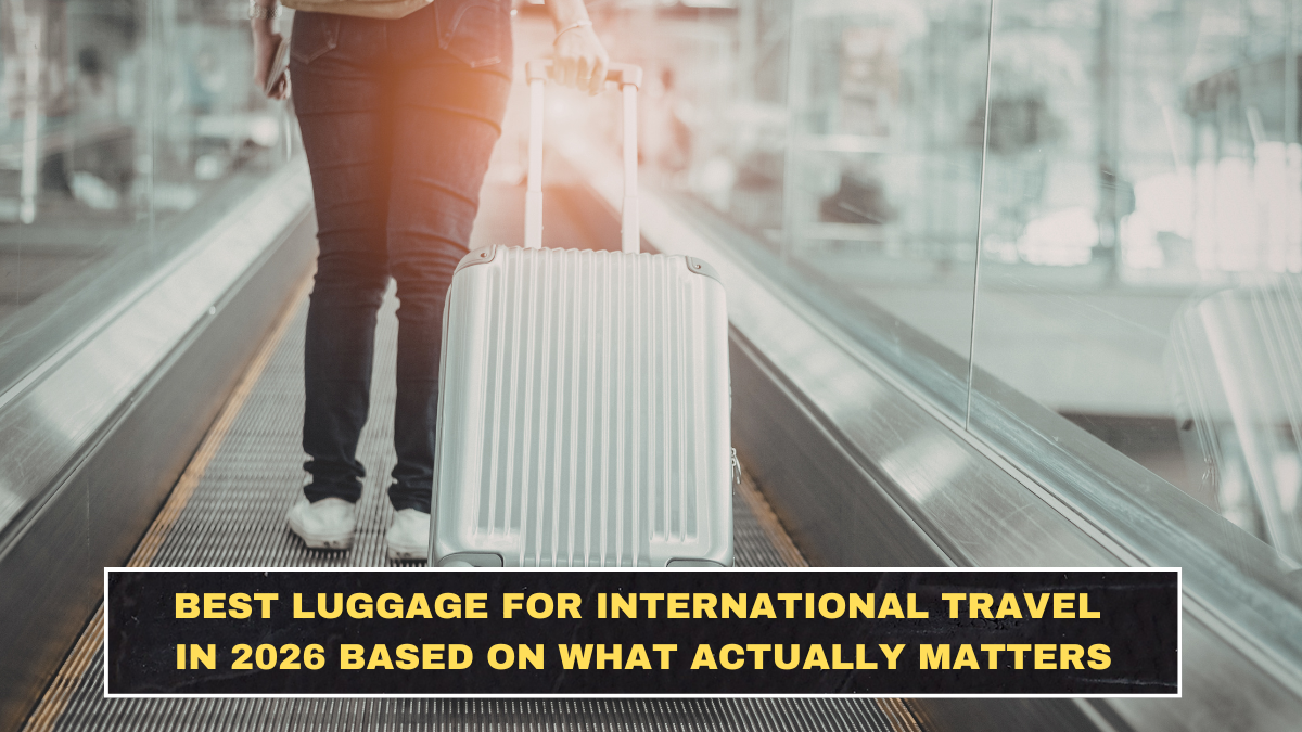 Best Luggage for International Travel in 2026 Based on What Actually Matters