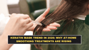Keratin Mask Trend in 2026: Why At-Home Smoothing Treatments Are Rising