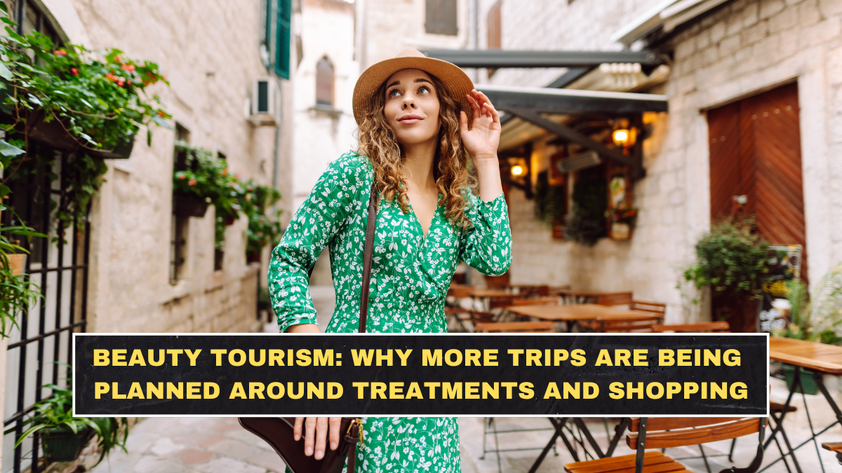 .Beauty Tourism in 2026: Why More Trips Are Being Planned Around Treatments and Shopping