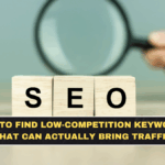 How to Find Low-Competition Keywords That Can Actually Bring Traffic