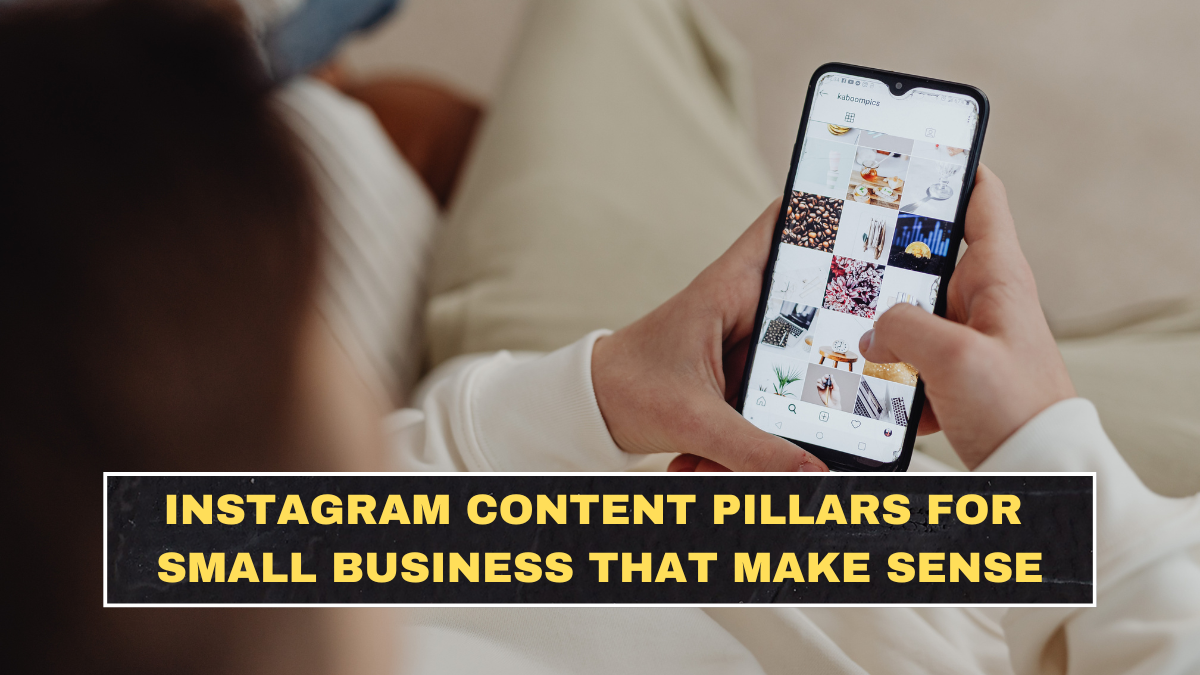 Instagram Content Pillars for Small Business That Make Sense
