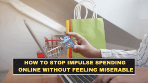 How to Stop Impulse Spending Online Without Feeling Miserable