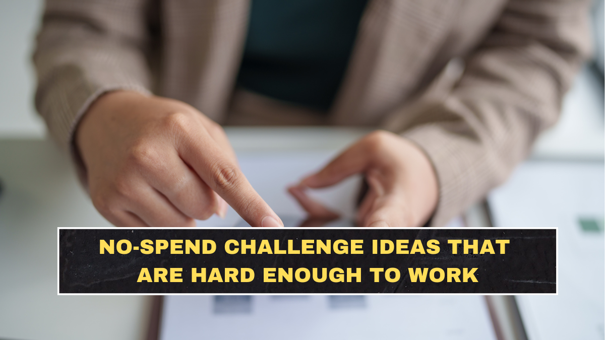 No-Spend Challenge Ideas That Are Hard Enough to Work