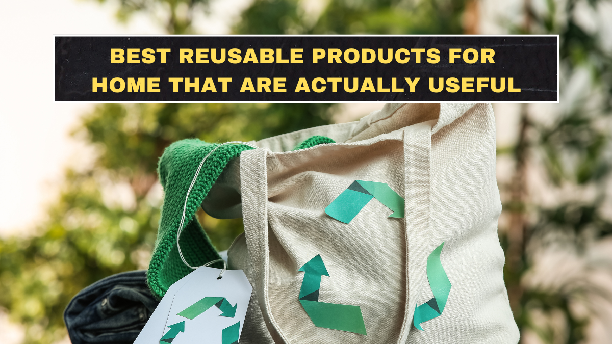 Best Reusable Products for Home That Are Actually Useful