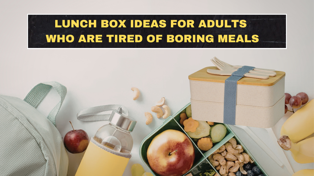 Lunch Box Ideas for Adults Who Are Tired of Boring Meals