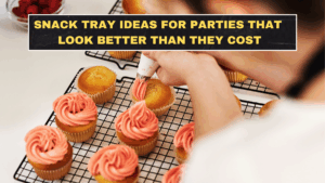 Snack Tray Ideas for Parties That Look Better Than They Cost