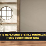 What Is Replacing Sterile Minimalism in Home Decor Right Now