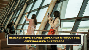Regenerative Travel Explained Without the Greenwashed Buzzwords