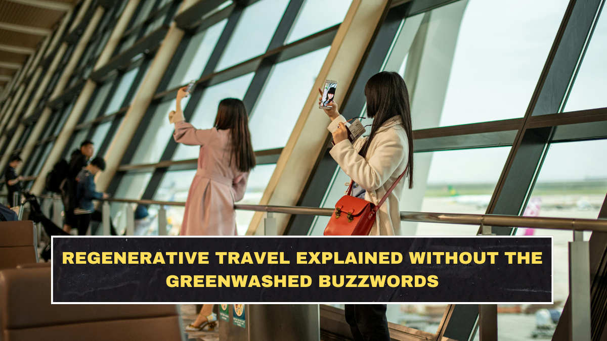 Regenerative Travel Explained Without the Greenwashed Buzzwords