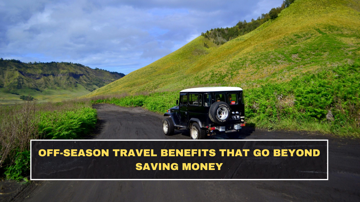 Off-Season Travel Benefits That Go Beyond Saving Money