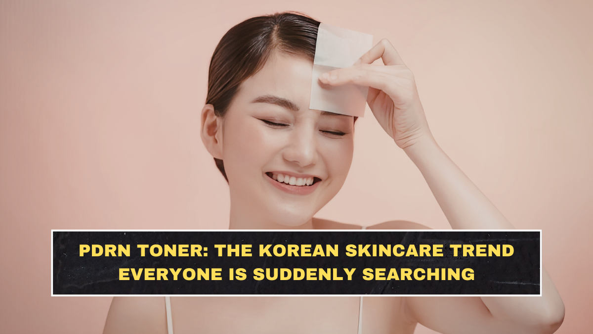 PDRN Toner: The Korean Skincare Trend Everyone Is Suddenly Searching