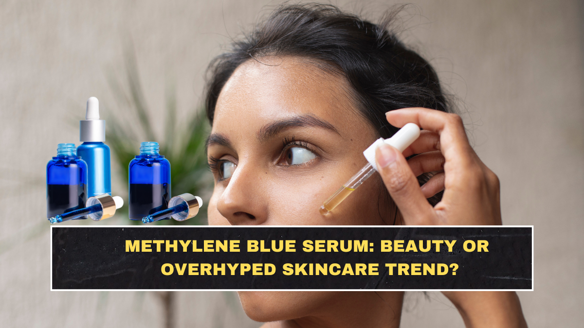 Methylene Blue Serum: Beauty Breakthrough or Overhyped Skincare Trend?