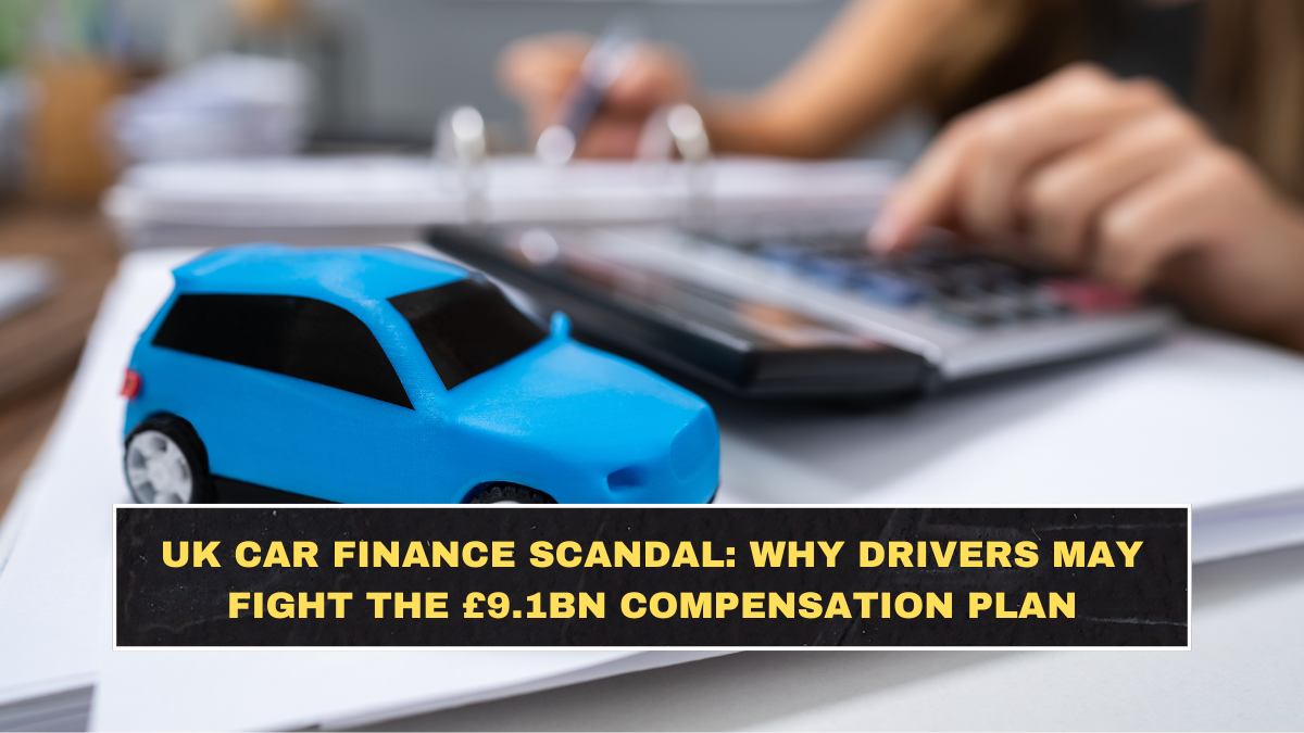 UK Car Finance Scandal: Why Drivers May Fight the £9.1bn Compensation Plan