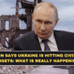 Putin Says Ukraine Is Hitting Civilian Targets: What Is Really Happening?