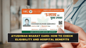 Ayushman Bharat Card: How to Check Eligibility and Hospital Benefits
