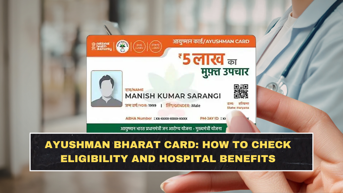 Ayushman Bharat Card: How to Check Eligibility and Hospital Benefits
