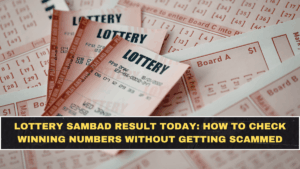 Lottery Sambad Result Today: How to Check Winning Numbers Without Getting Scammed