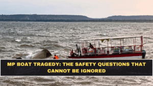 MP Boat Tragedy: The Safety Questions That Cannot Be Ignored