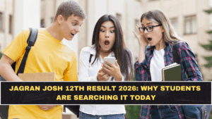 Jagran Josh 12th Result 2026: Why Students Are Searching It Today