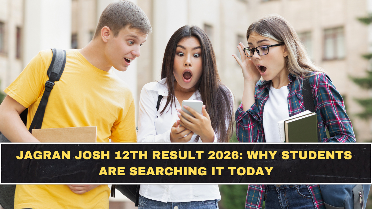 Jagran Josh 12th Result 2026: Why Students Are Searching It Today