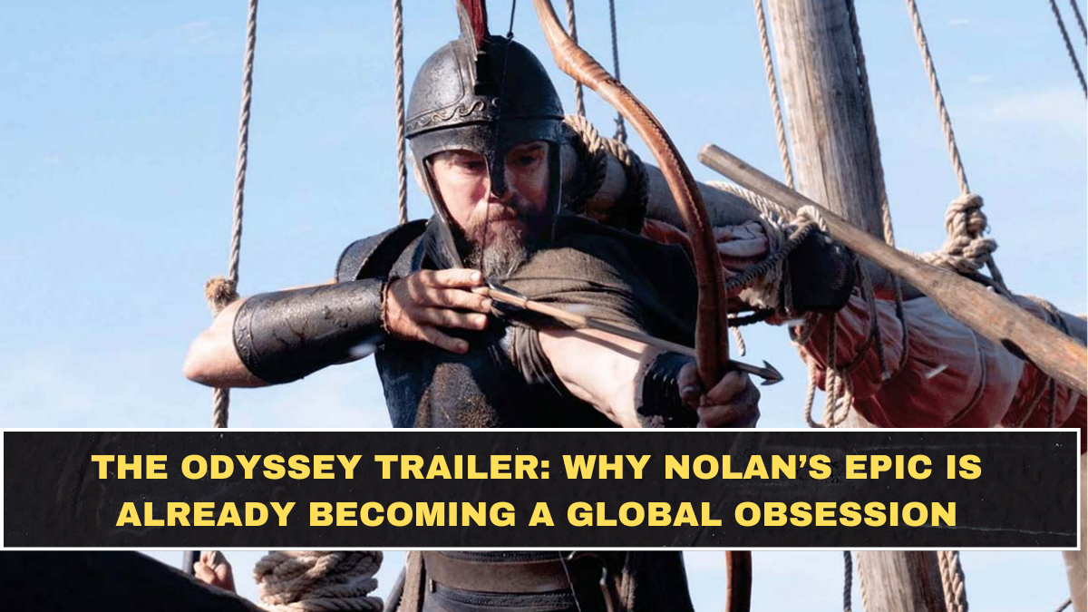The Odyssey Trailer: Why Nolan’s Epic Is Already Becoming A Global Obsession