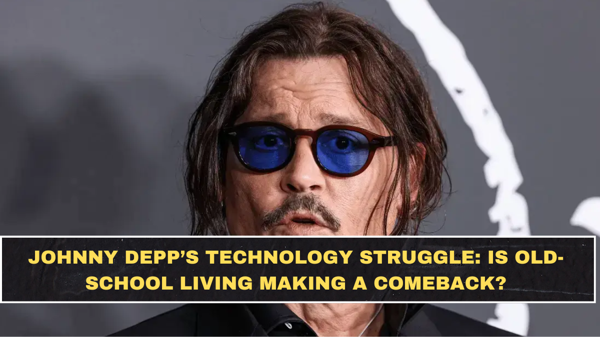 Johnny Depp’s Technology Struggle: Is Old-School Living Making A Comeback?
