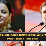 Kangana-Rahul Fake News Row: Why This Viral Post Went Too Far