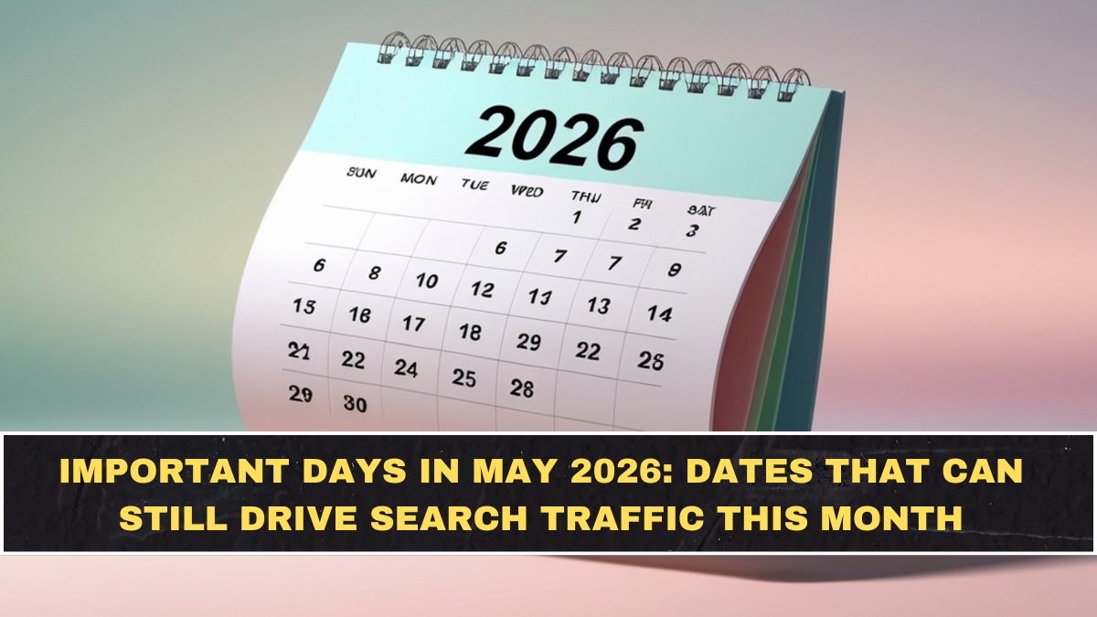 Important Days in May 2026: Dates That Can Still Drive Search Traffic This Month
