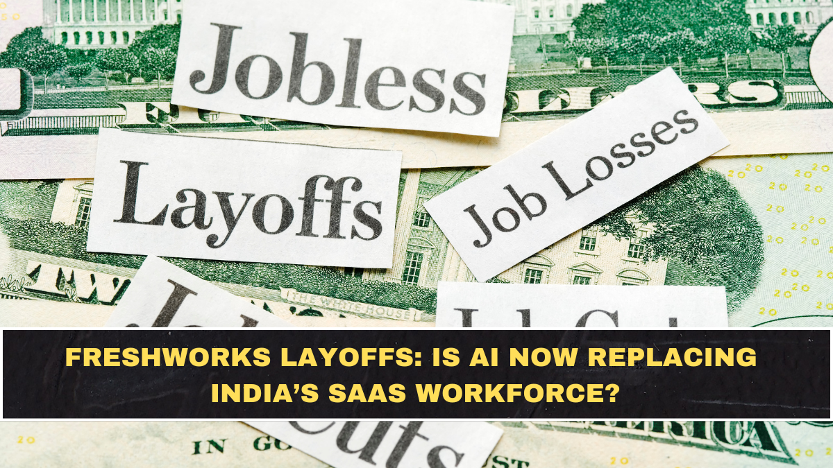 Freshworks Layoffs: Is AI Now Replacing India’s SaaS Workforce?