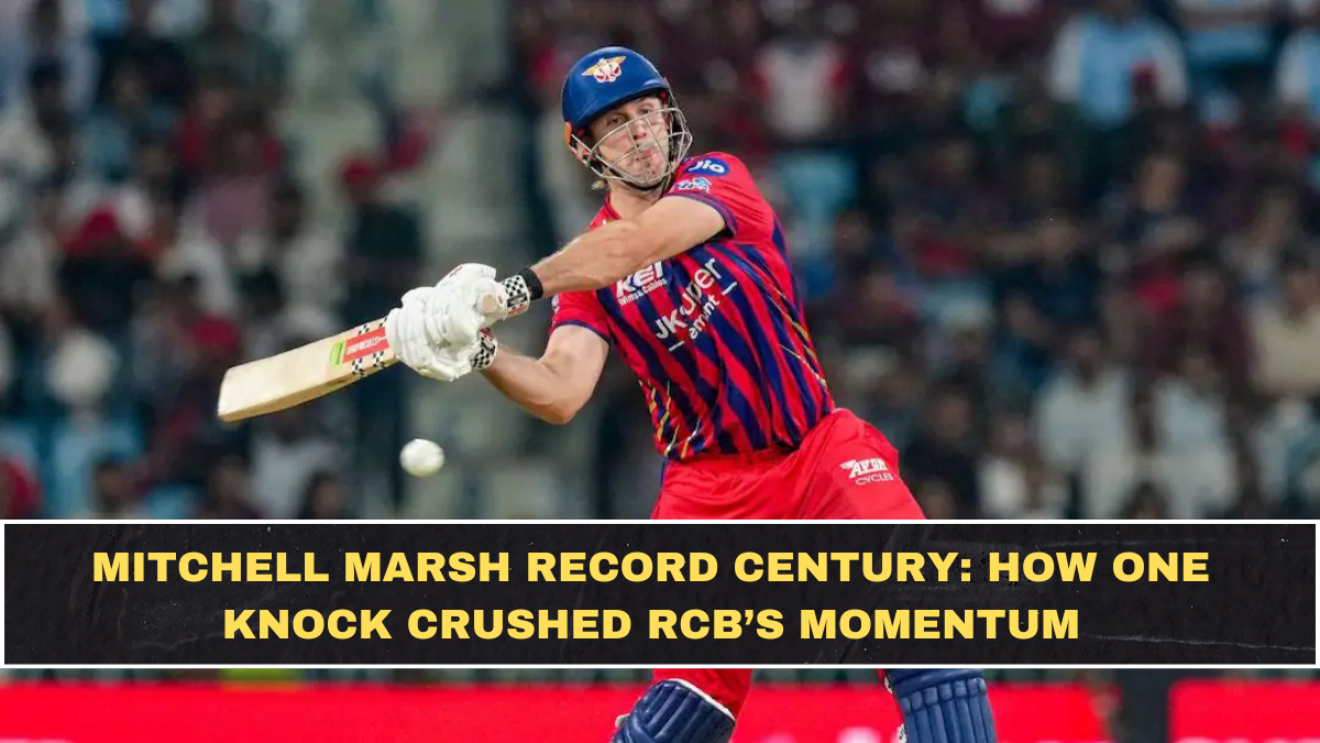 Mitchell Marsh Record Century: How One Knock Crushed RCB’s Momentum