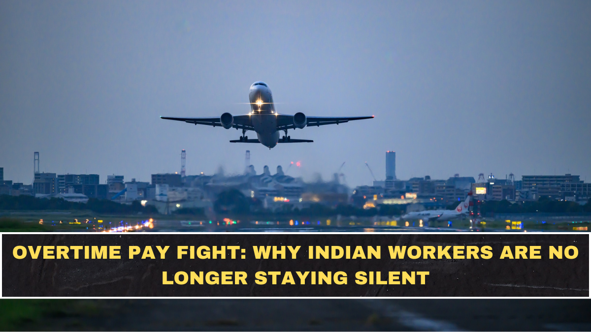 Overtime Pay Fight: Why Indian Workers Are No Longer Staying Silent