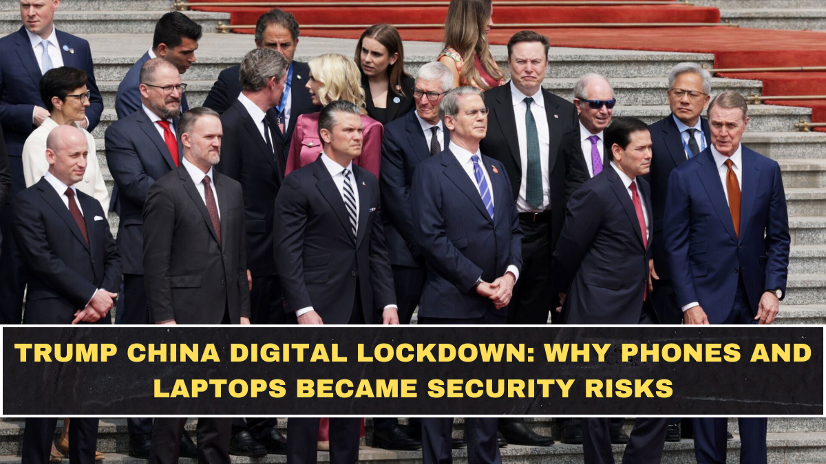 Trump China Digital Lockdown: Why Phones and Laptops Became Security Risks
